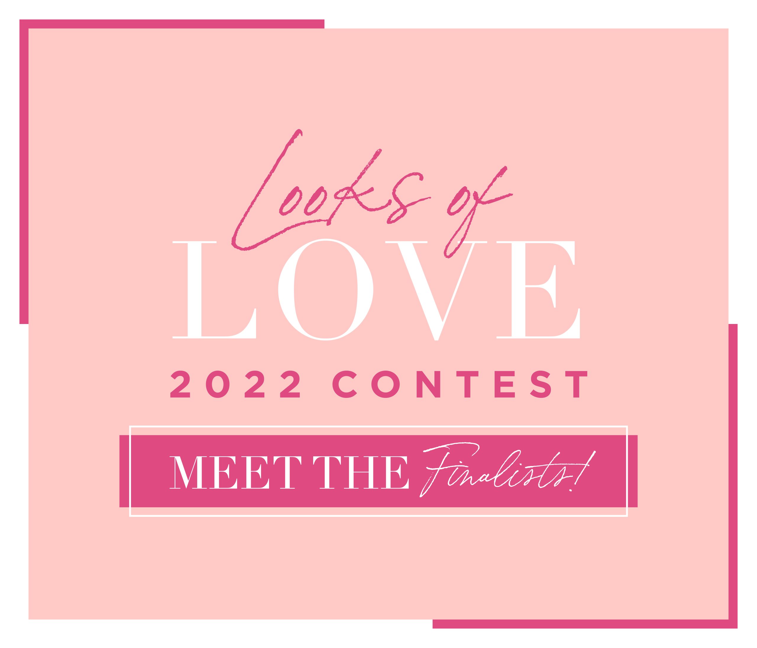 Looks of Love Contest Finalists